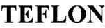 TEFLON