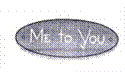 ME TO YOU